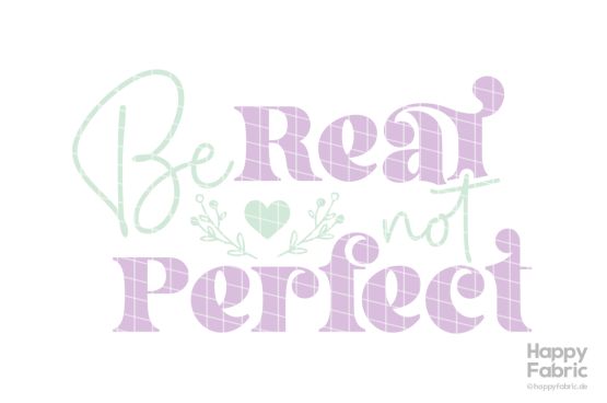 Plottdatei Be real not perfect