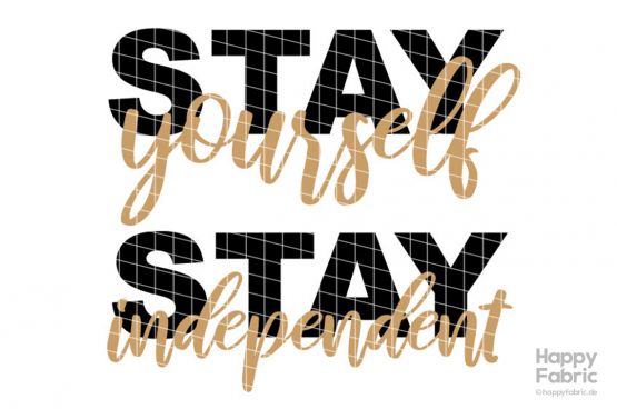 Plottdatei Stay yourself/ Stay independent